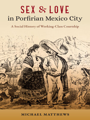 cover image of Sex and Love in Porfirian Mexico City